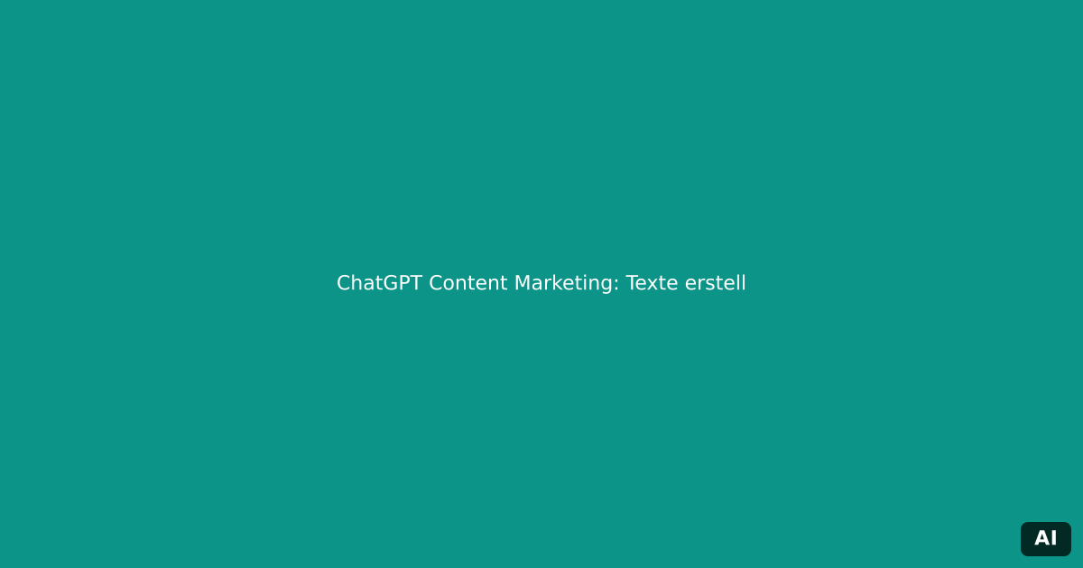 ChatGPT Content Marketing: Texte erstellen & optimieren – ChatGPT für Texterstellung und Content Marketing nutzen